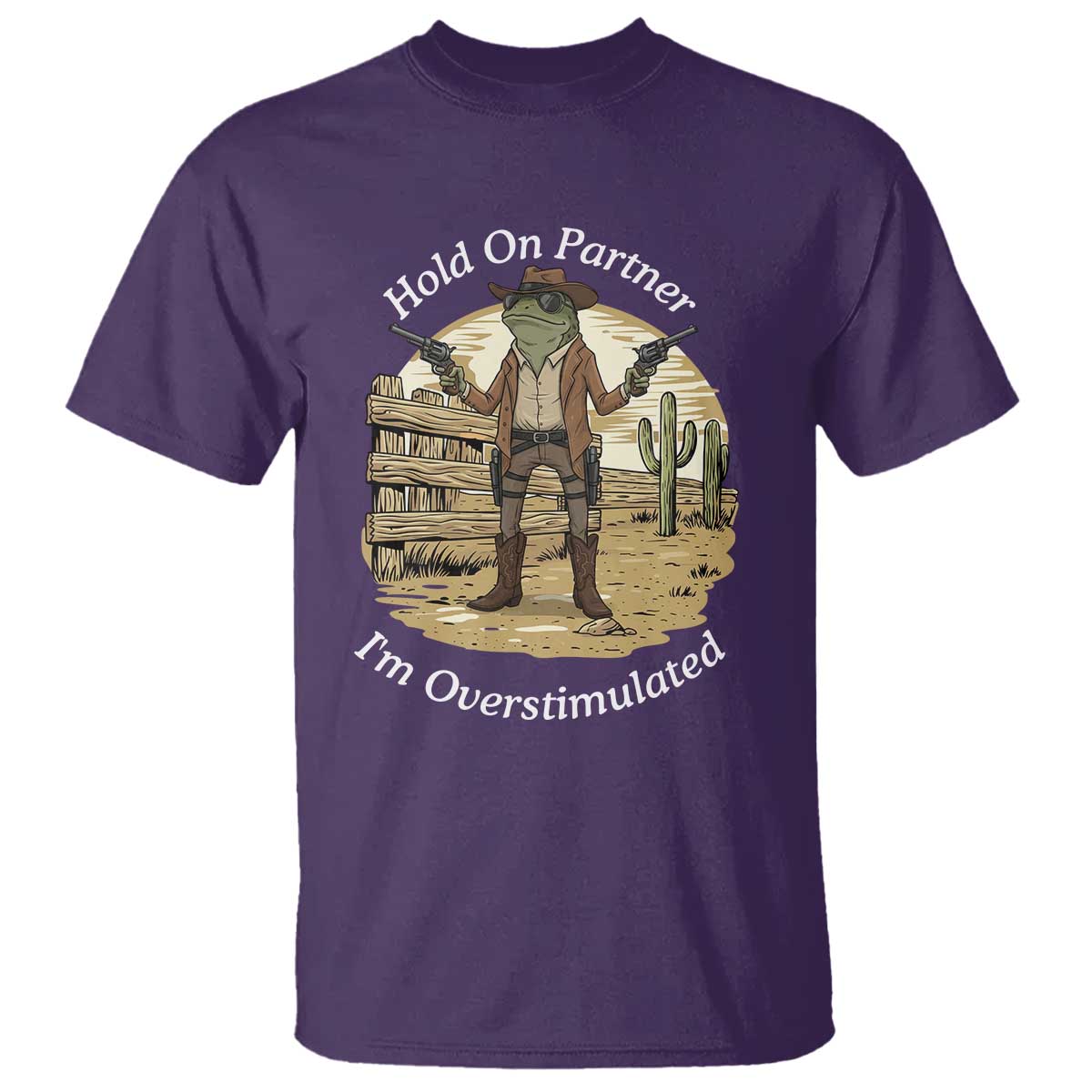 Hold On Partner I Am Overstimulated T Shirt Funny Cowboy Frog TS12 Purple Print Your Wear