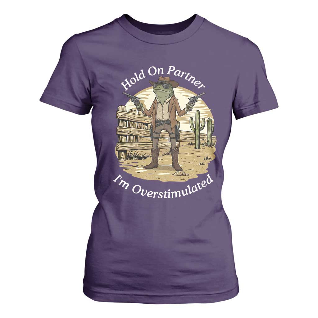 Hold On Partner I Am Overstimulated T Shirt For Women Funny Cowboy Frog TS12 Purple Print Your Wear