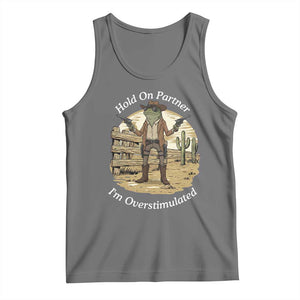 Hold On Partner I Am Overstimulated Tank Top Funny Cowboy Frog TS12 Black Heather Print Your Wear