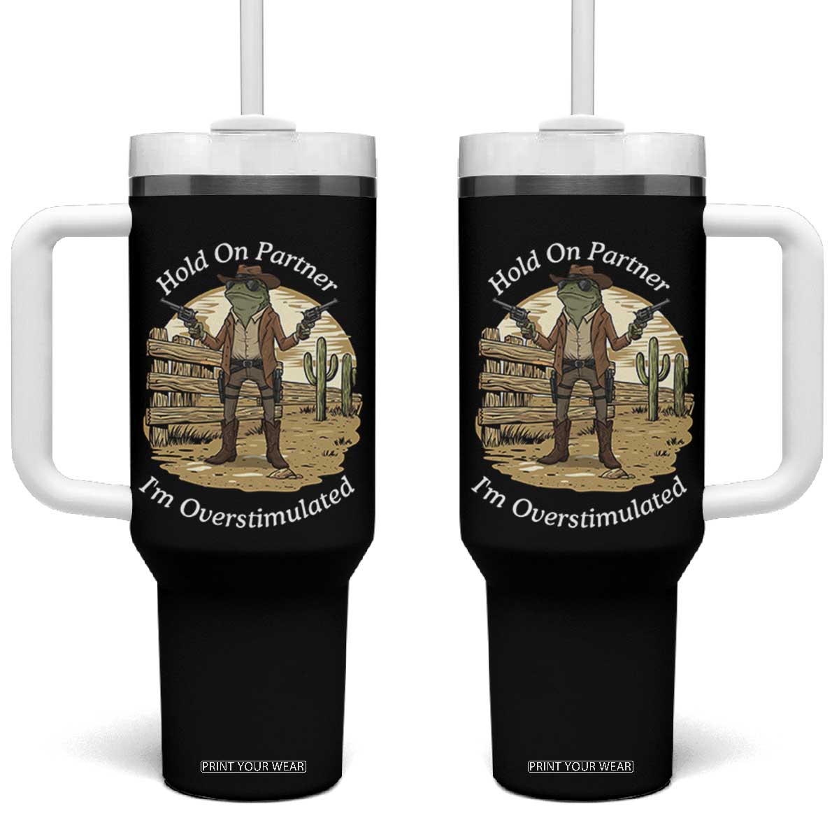 Hold On Partner I Am Overstimulated Tumbler With Handle Funny Cowboy Frog TS12 One Size: 40 oz Black Print Your Wear