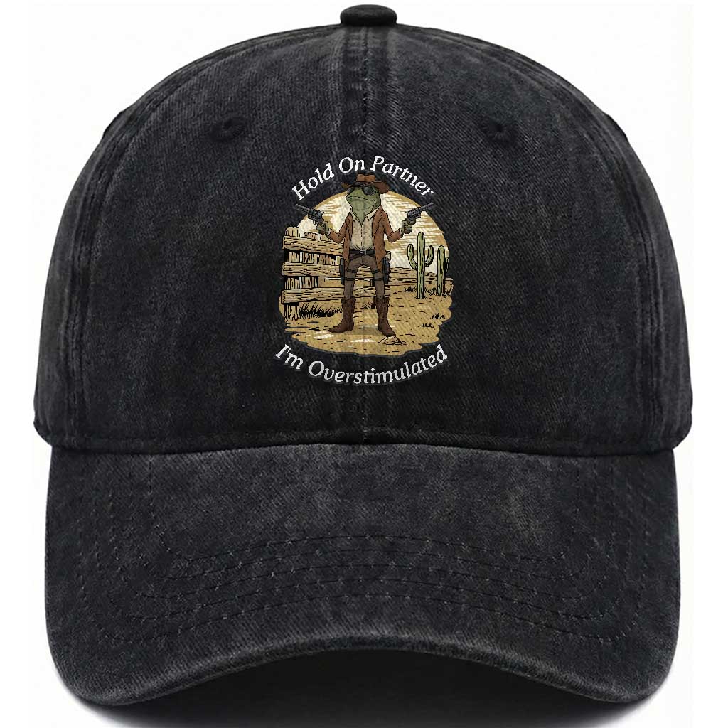 Hold On Partner I Am Overstimulated Washed Cotton Baseball Cap Funny Cowboy Frog TS12 Print Your Wear