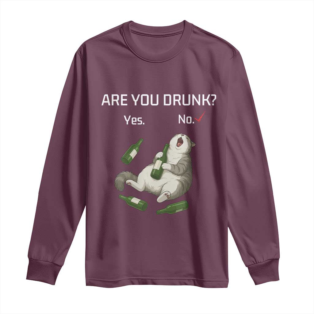 Cat Lover Humor Long Sleeve Shirt Are You Drunk Funny Beer Gift TS12 Maroon Print Your Wear