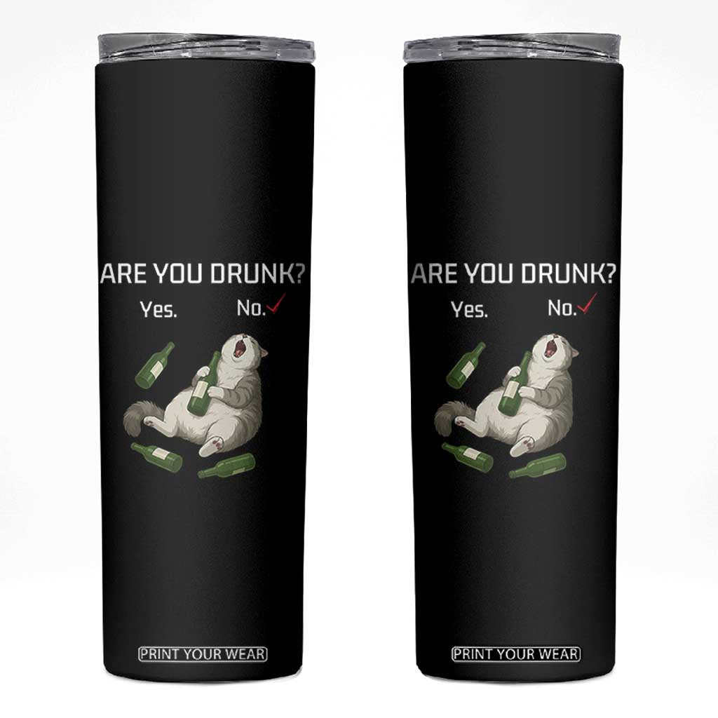 Cat Lover Humor Skinny Tumbler Are You Drunk Funny Beer Gift TS12 Black Print Your Wear