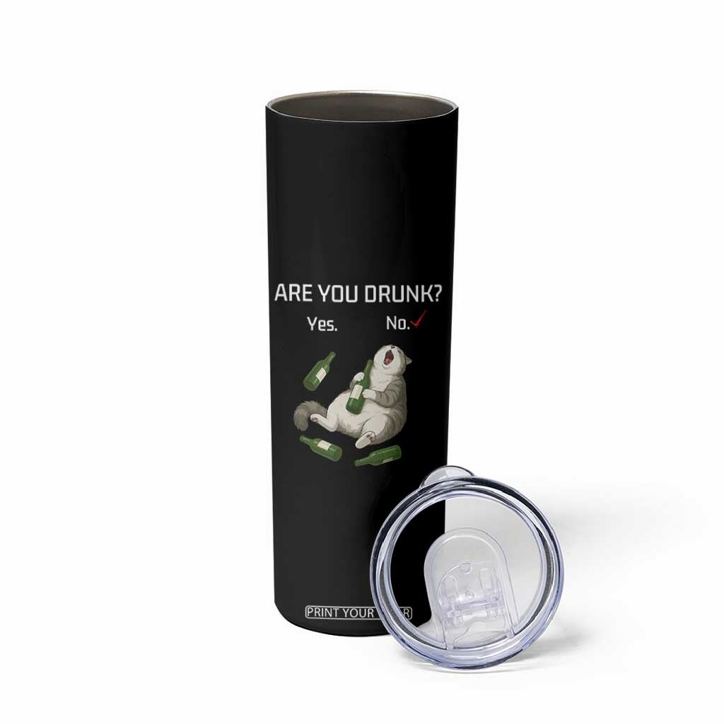 Cat Lover Humor Skinny Tumbler Are You Drunk Funny Beer Gift TS12 Print Your Wear