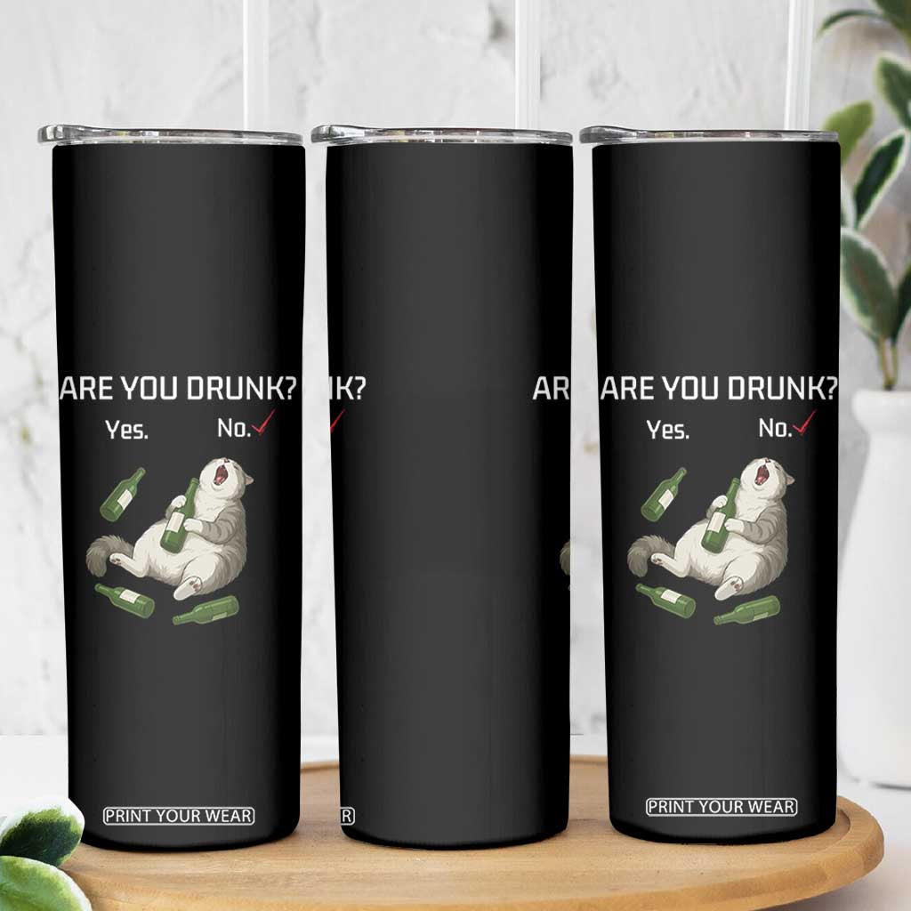 Cat Lover Humor Skinny Tumbler Are You Drunk Funny Beer Gift TS12 Print Your Wear