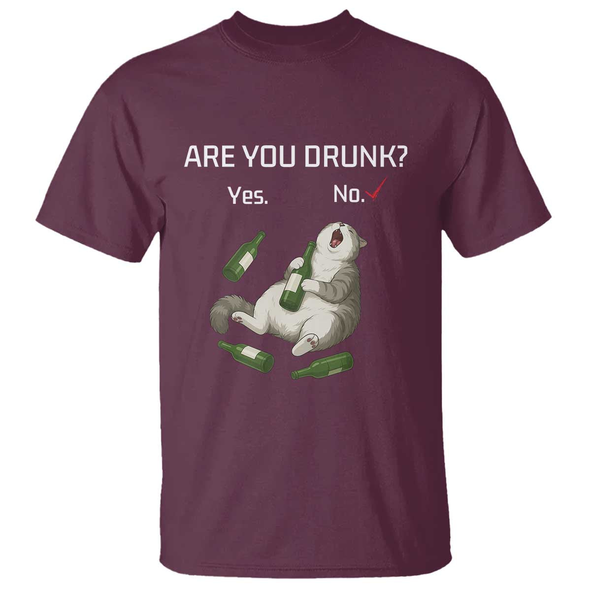 Cat Lover Humor T Shirt Are You Drunk Funny Beer Gift TS12 Maroon Print Your Wear