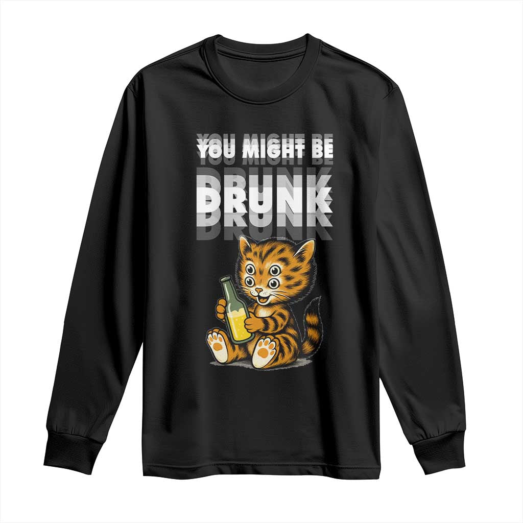 Funny Cat Drinking Beer Long Sleeve Shirt You Might Be Drunk TS12 Black Print Your Wear
