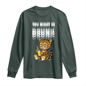 Funny Cat Drinking Beer Long Sleeve Shirt You Might Be Drunk TS12 Dark Forest Green Print Your Wear