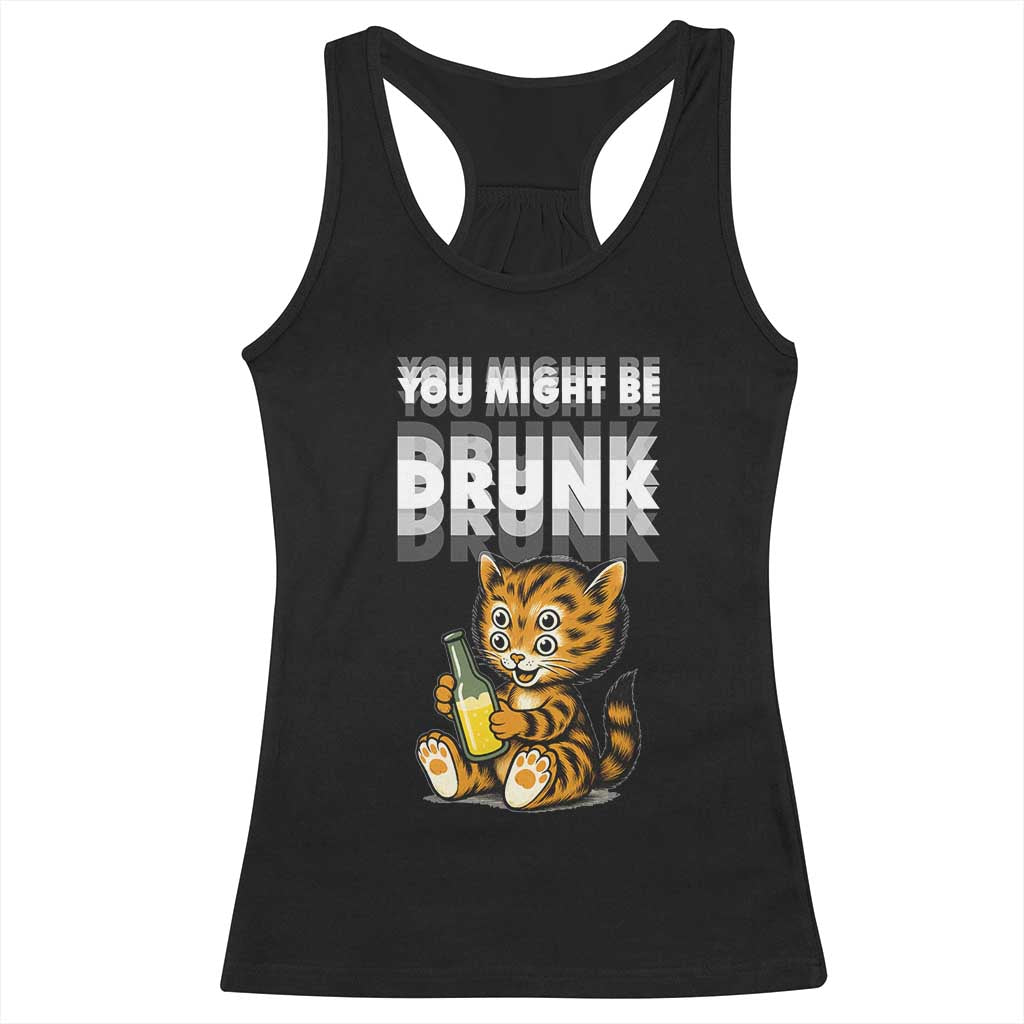 Funny Cat Drinking Beer Racerback Tank Top You Might Be Drunk TS12 Black Print Your Wear