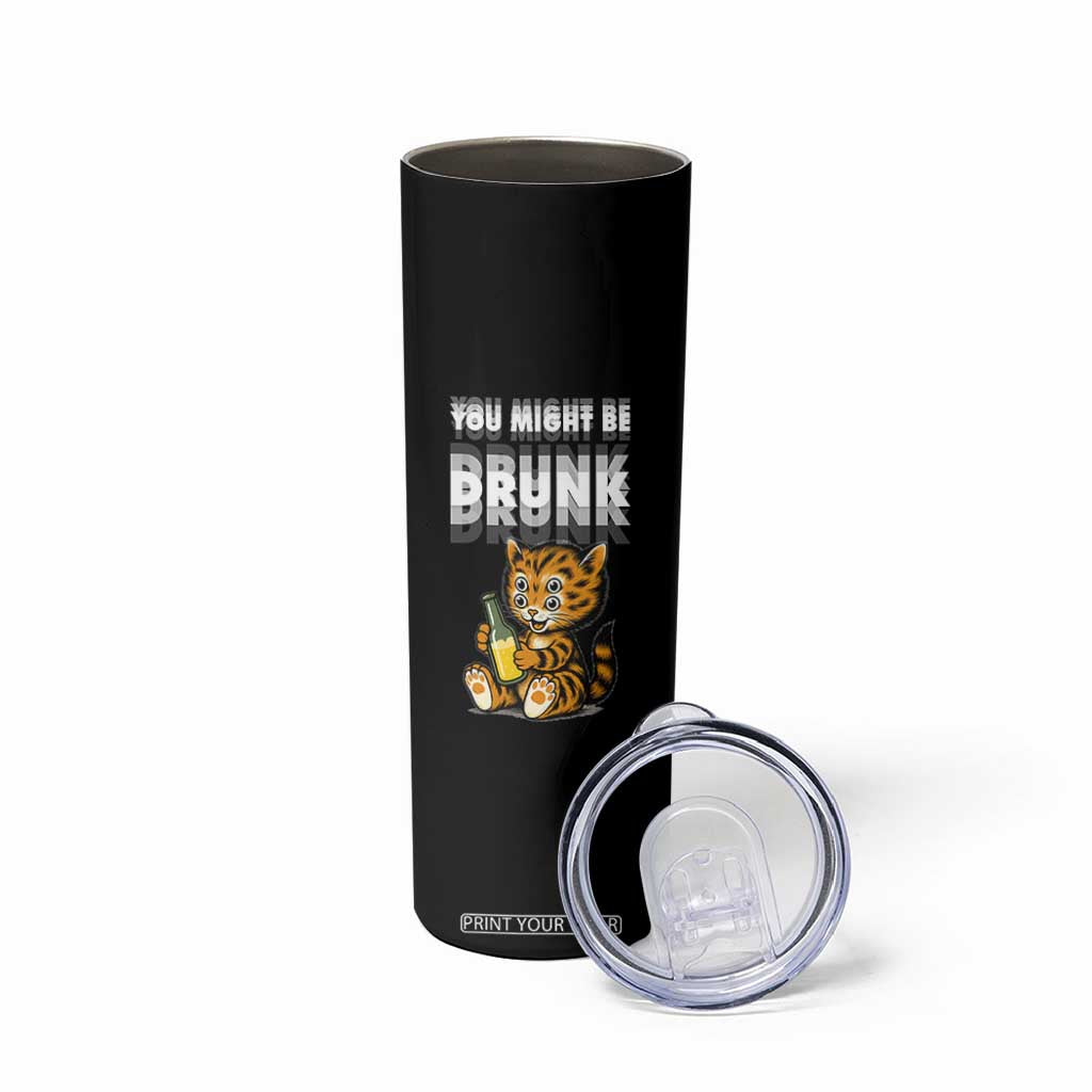 Funny Cat Drinking Beer Skinny Tumbler You Might Be Drunk TS12 Print Your Wear