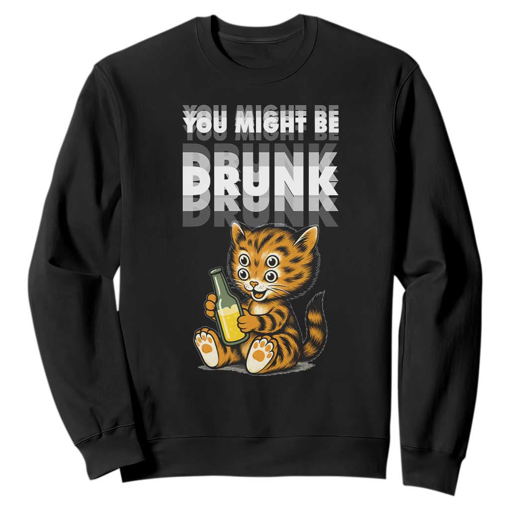 Funny Cat Drinking Beer Sweatshirt You Might Be Drunk TS12 Black Print Your Wear