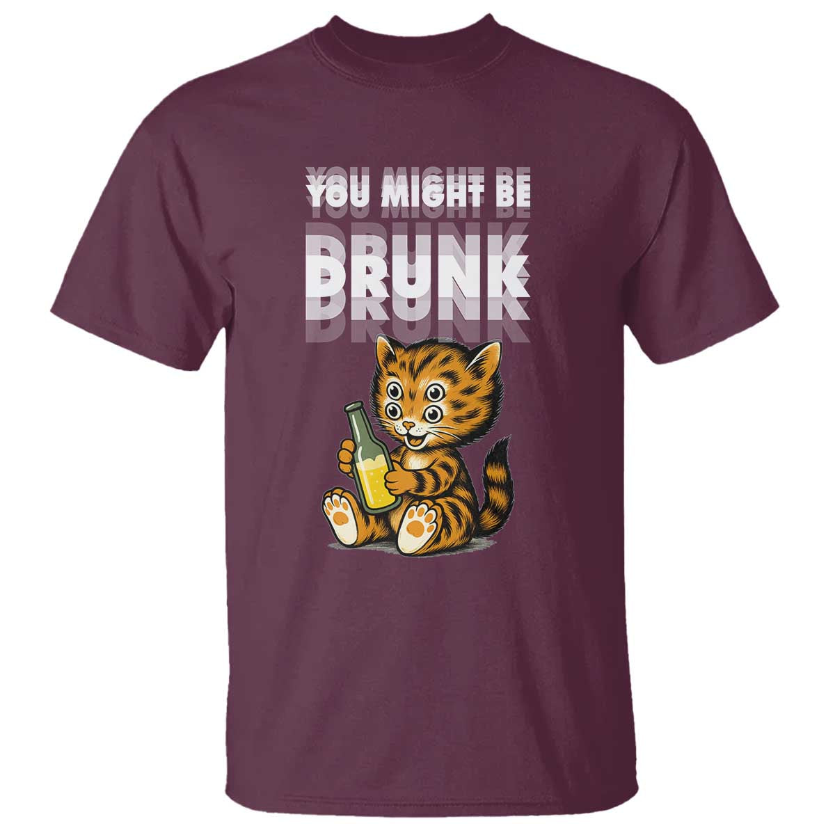 Funny Cat Drinking Beer T Shirt You Might Be Drunk TS12 Maroon Print Your Wear
