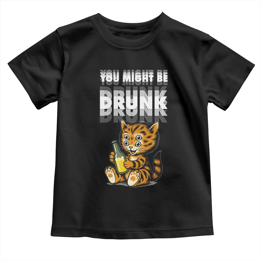Funny Cat Drinking Beer Toddler T Shirt You Might Be Drunk TS12 Black Print Your Wear