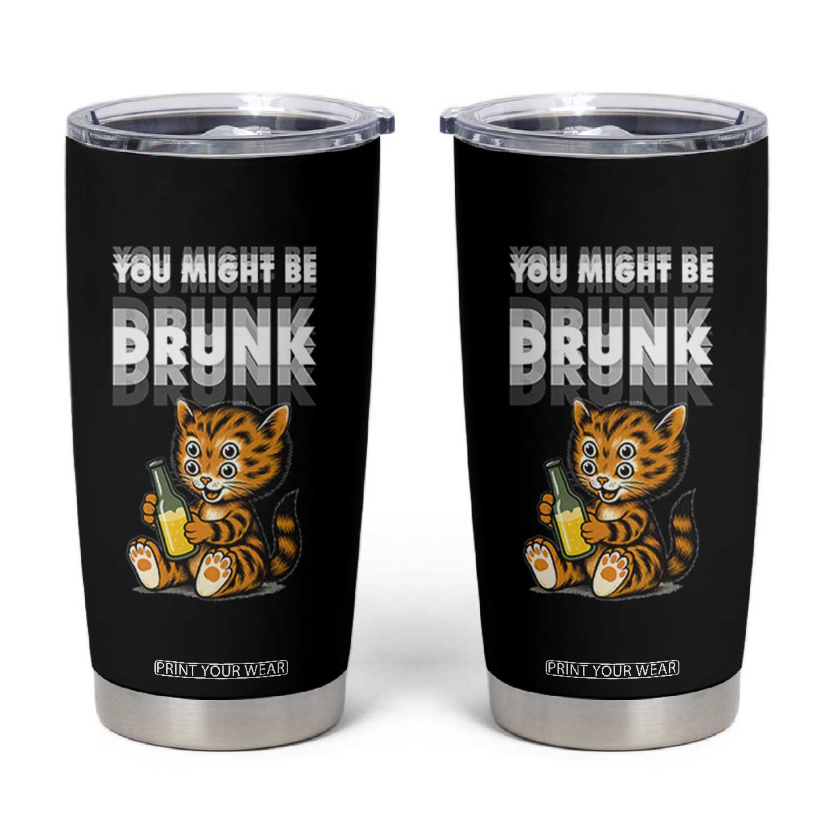 Funny Cat Drinking Beer Tumbler Cup You Might Be Drunk TS12 Black Print Your Wear