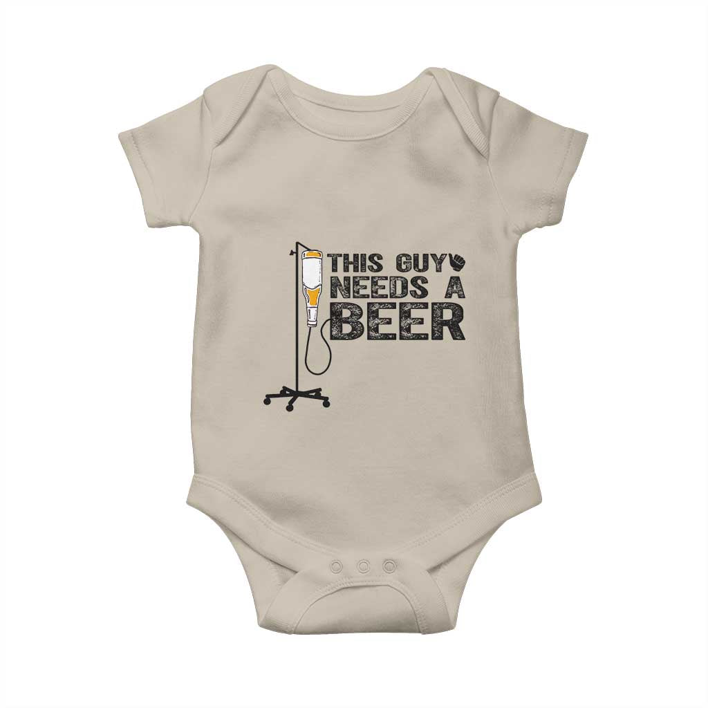 Funny Drinking Lover Baby Onesie This Guy Needs A Beer TS12 Sand Print Your Wear