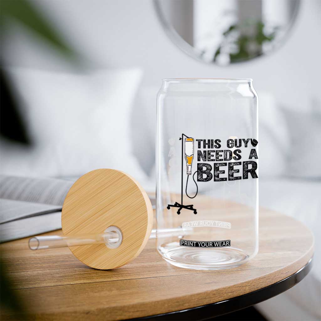 Funny Drinking Lover Glass Can This Guy Needs A Beer TS12 Print Your Wear
