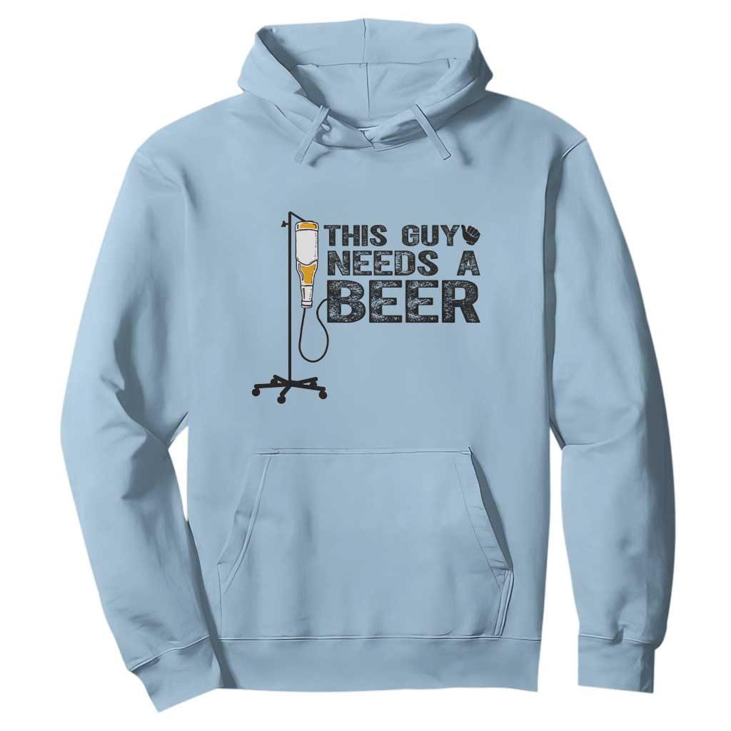 Funny Drinking Lover Hoodie This Guy Needs A Beer TS12 Light Blue Print Your Wear
