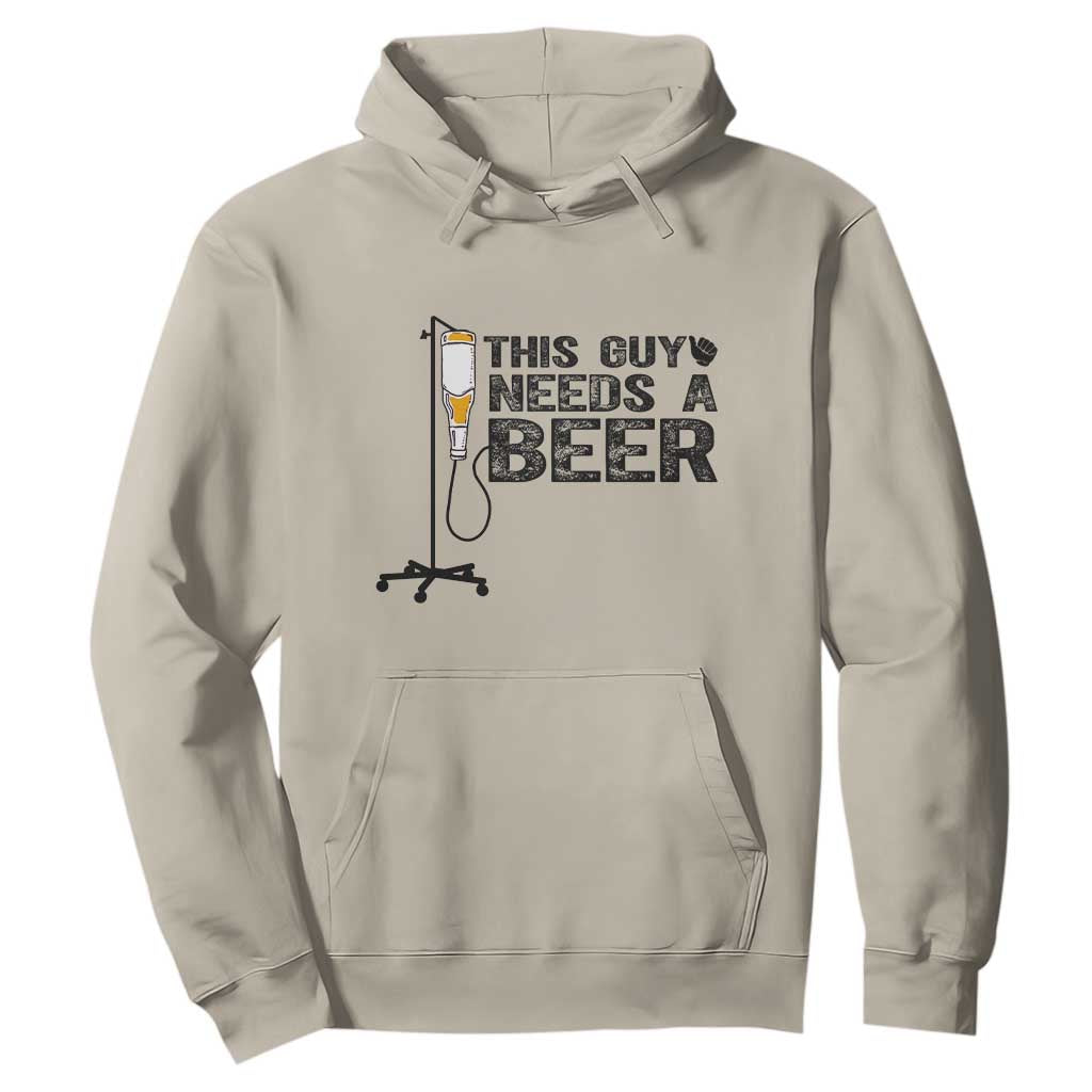 Funny Drinking Lover Hoodie This Guy Needs A Beer TS12 Sand Print Your Wear