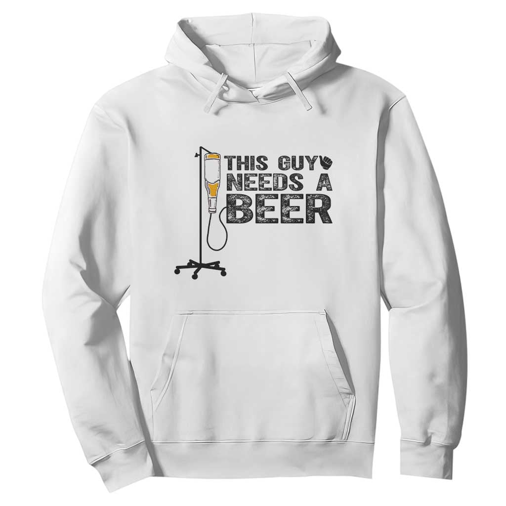 Funny Drinking Lover Hoodie This Guy Needs A Beer TS12 White Print Your Wear