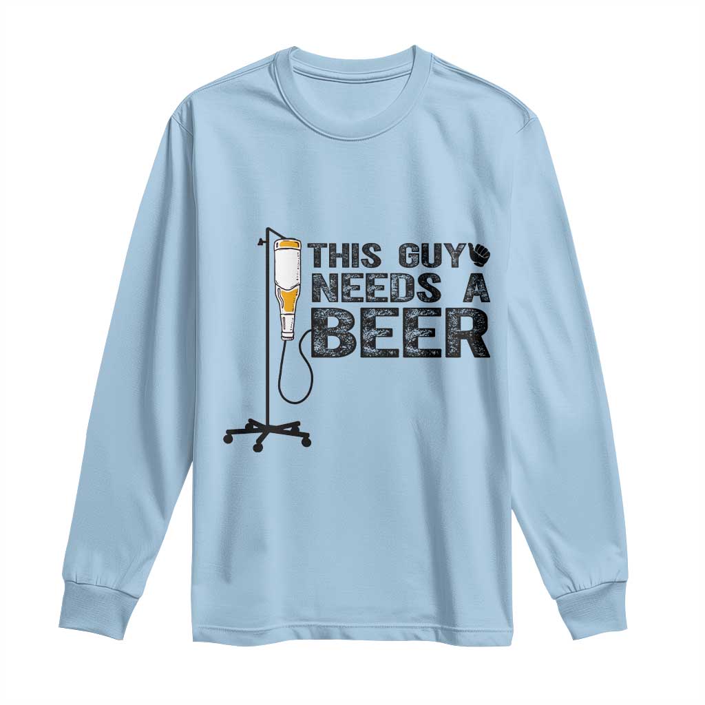 Funny Drinking Lover Long Sleeve Shirt This Guy Needs A Beer TS12 Light Blue Print Your Wear