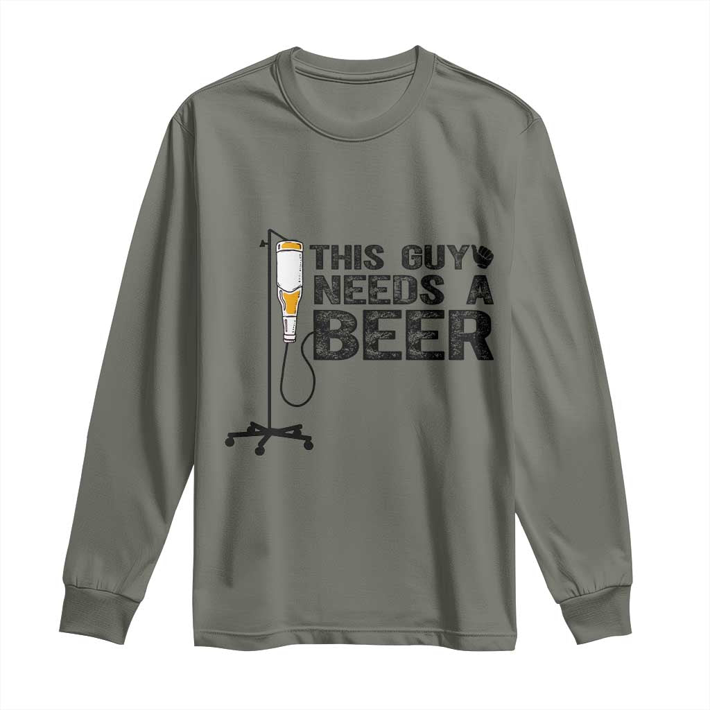 Funny Drinking Lover Long Sleeve Shirt This Guy Needs A Beer TS12 Military Green Print Your Wear