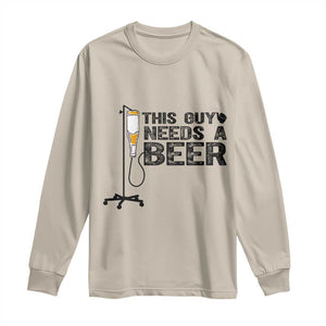 Funny Drinking Lover Long Sleeve Shirt This Guy Needs A Beer TS12 Sand Print Your Wear