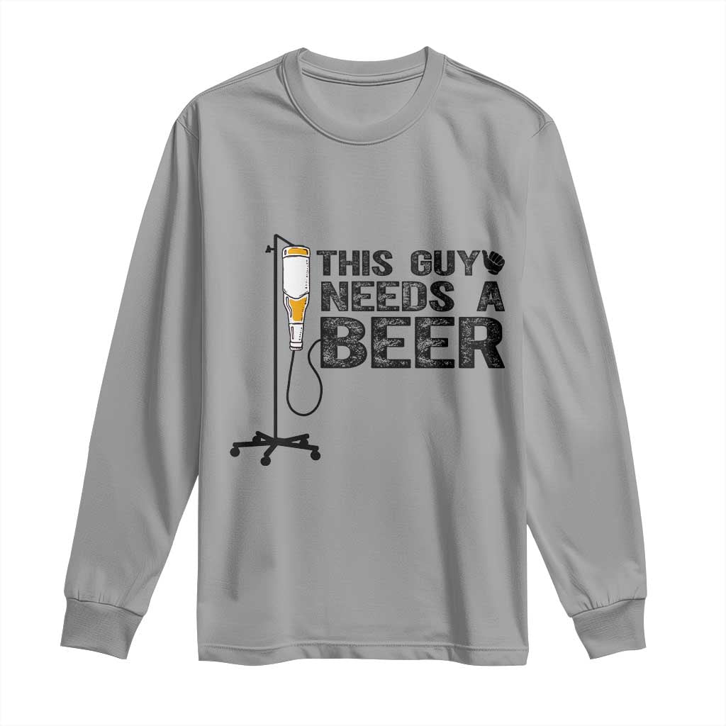 Funny Drinking Lover Long Sleeve Shirt This Guy Needs A Beer TS12 Sport Gray Print Your Wear