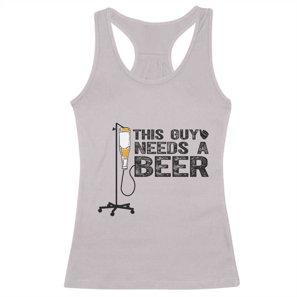 Funny Drinking Lover Racerback Tank Top This Guy Needs A Beer TS12 Ice Gray Print Your Wear