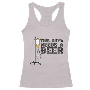Funny Drinking Lover Racerback Tank Top This Guy Needs A Beer TS12 Ice Gray Print Your Wear