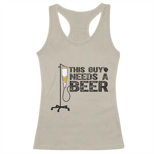 Funny Drinking Lover Racerback Tank Top This Guy Needs A Beer TS12 Sand Print Your Wear