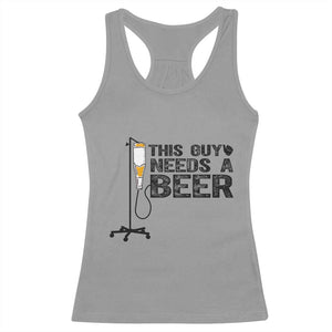 Funny Drinking Lover Racerback Tank Top This Guy Needs A Beer TS12 Sport Gray Print Your Wear