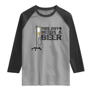 Funny Drinking Lover Raglan Shirt This Guy Needs A Beer TS12 Sport Gray Black Print Your Wear