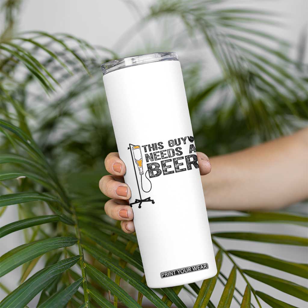 Funny Drinking Lover Skinny Tumbler This Guy Needs A Beer TS12 Print Your Wear