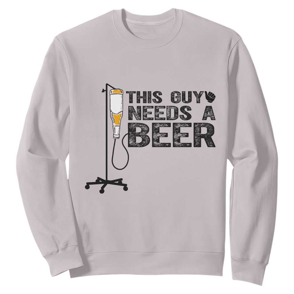 Funny Drinking Lover Sweatshirt This Guy Needs A Beer TS12 Ice Gray Print Your Wear