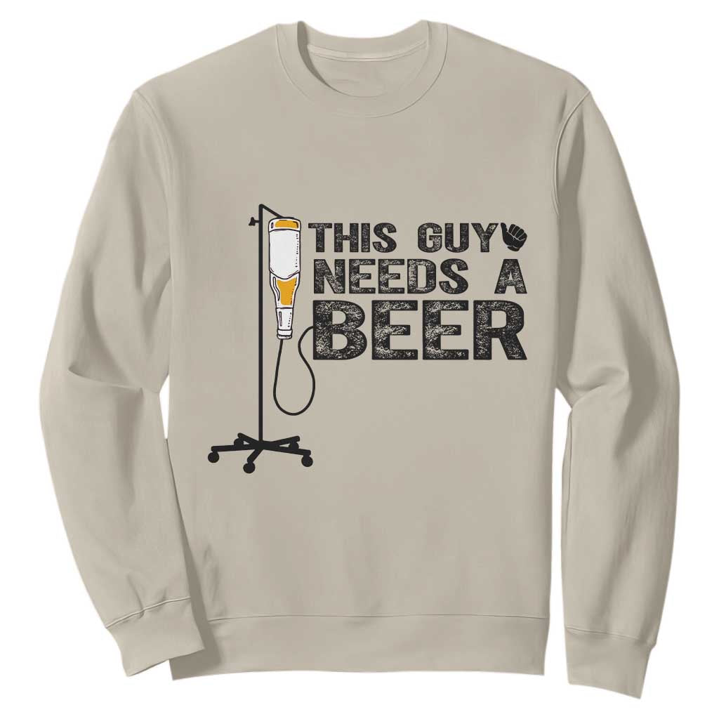Funny Drinking Lover Sweatshirt This Guy Needs A Beer TS12 Sand Print Your Wear