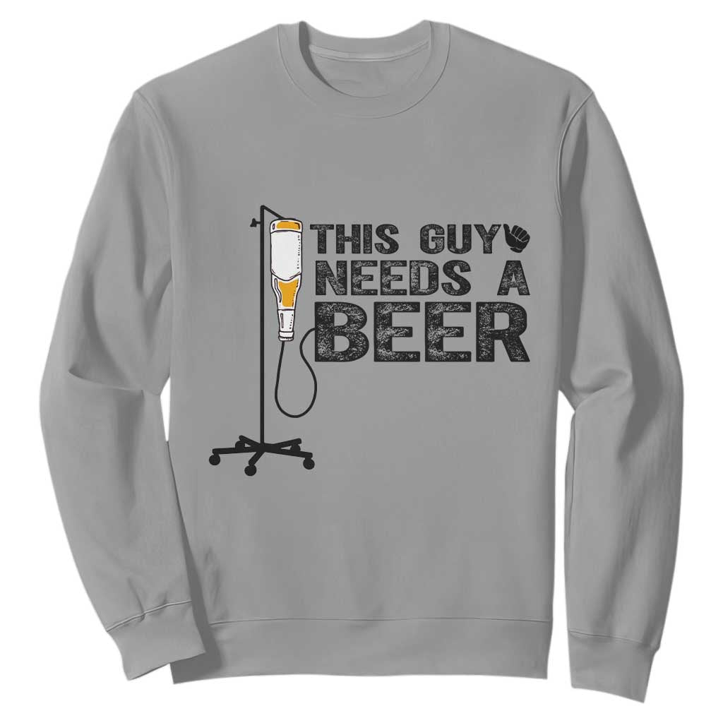Funny Drinking Lover Sweatshirt This Guy Needs A Beer TS12 Sport Gray Print Your Wear