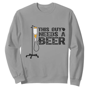 Funny Drinking Lover Sweatshirt This Guy Needs A Beer TS12 Sport Gray Print Your Wear