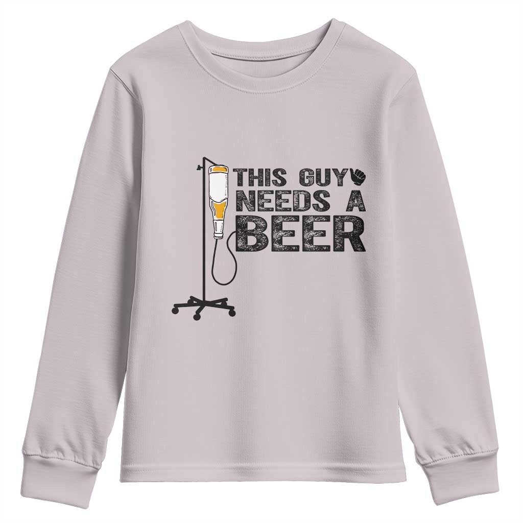 Funny Drinking Lover Youth Sweatshirt This Guy Needs A Beer TS12 Ice Gray Print Your Wear