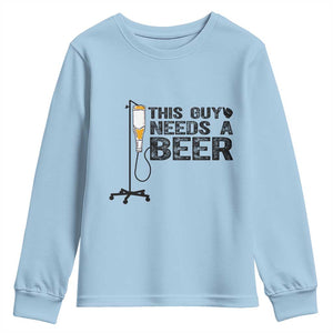 Funny Drinking Lover Youth Sweatshirt This Guy Needs A Beer TS12 Light Blue Print Your Wear