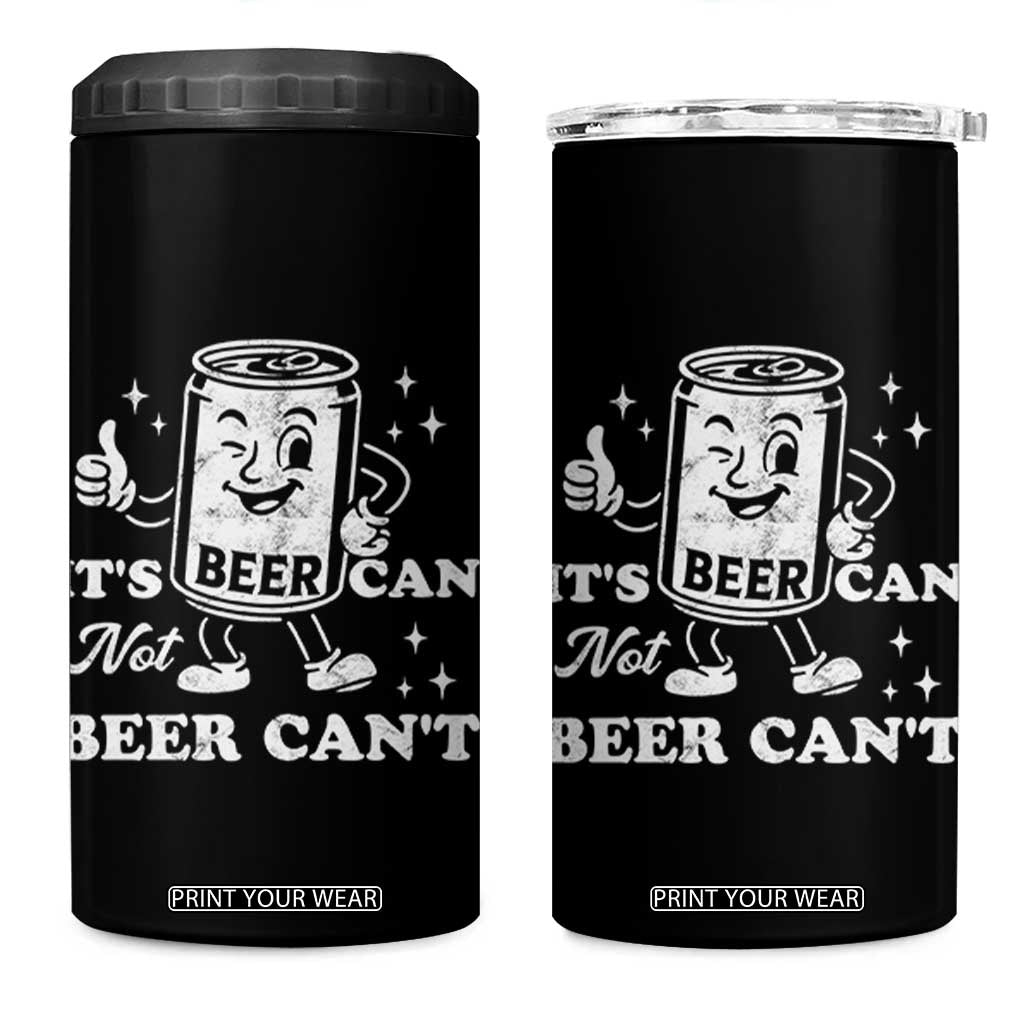 Funny Drinking Lover 4 in 1 Can Cooler Tumbler It Is Can Not Beer Can Not TS12 One Size: 16 oz Black Print Your Wear