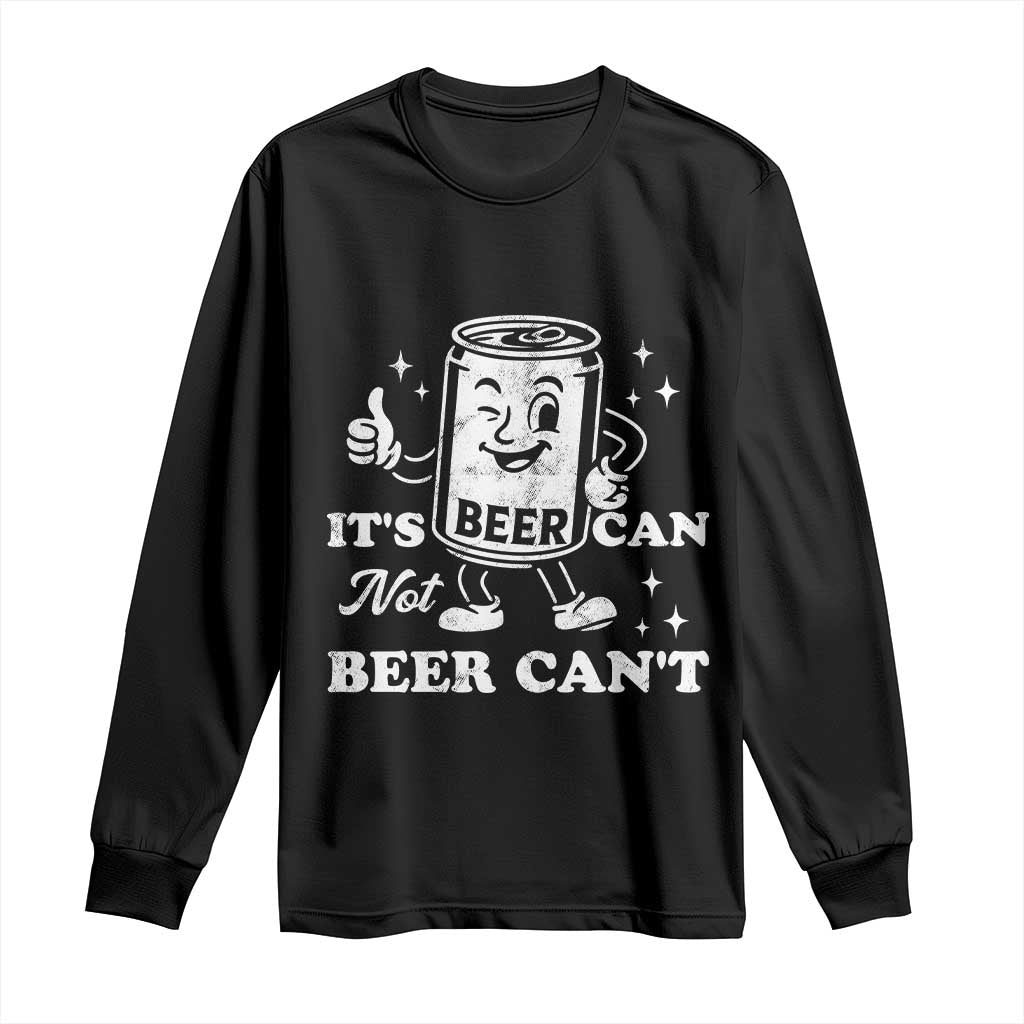 Funny Drinking Lover Long Sleeve Shirt It Is Can Not Beer Can Not TS12 Black Print Your Wear