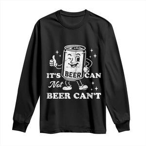 Funny Drinking Lover Long Sleeve Shirt It Is Can Not Beer Can Not TS12 Black Print Your Wear