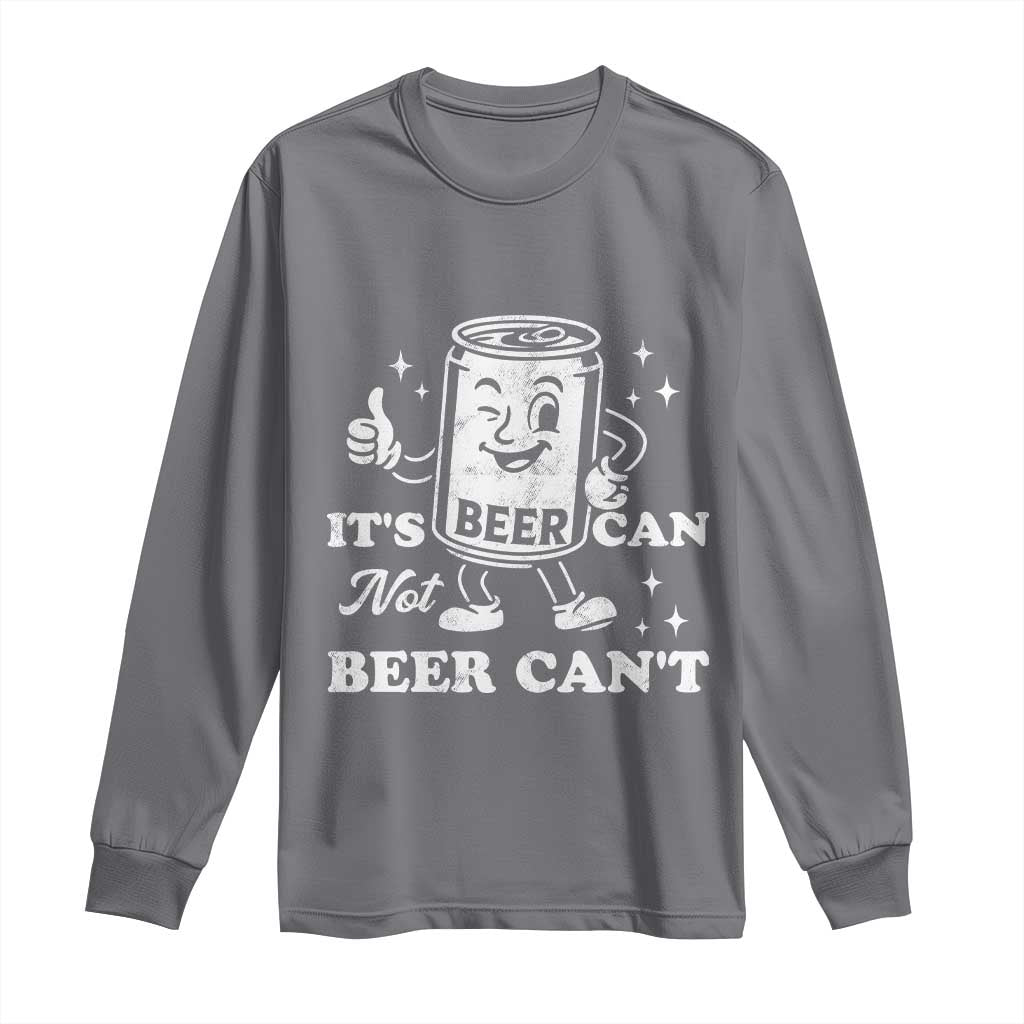 Funny Drinking Lover Long Sleeve Shirt It Is Can Not Beer Can Not TS12 Charcoal Print Your Wear