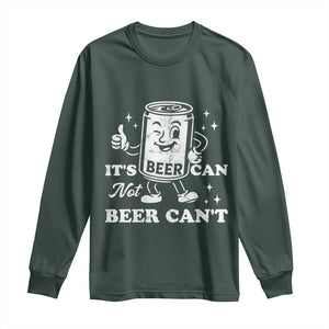 Funny Drinking Lover Long Sleeve Shirt It Is Can Not Beer Can Not TS12 Dark Forest Green Print Your Wear