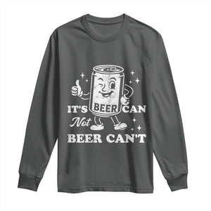 Funny Drinking Lover Long Sleeve Shirt It Is Can Not Beer Can Not TS12 Dark Heather Print Your Wear