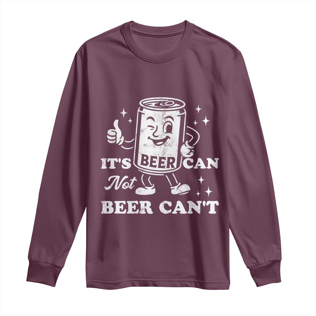 Funny Drinking Lover Long Sleeve Shirt It Is Can Not Beer Can Not TS12 Maroon Print Your Wear