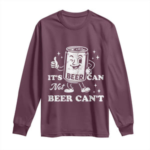 Funny Drinking Lover Long Sleeve Shirt It Is Can Not Beer Can Not TS12 Maroon Print Your Wear