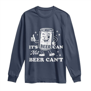 Funny Drinking Lover Long Sleeve Shirt It Is Can Not Beer Can Not TS12 Navy Print Your Wear