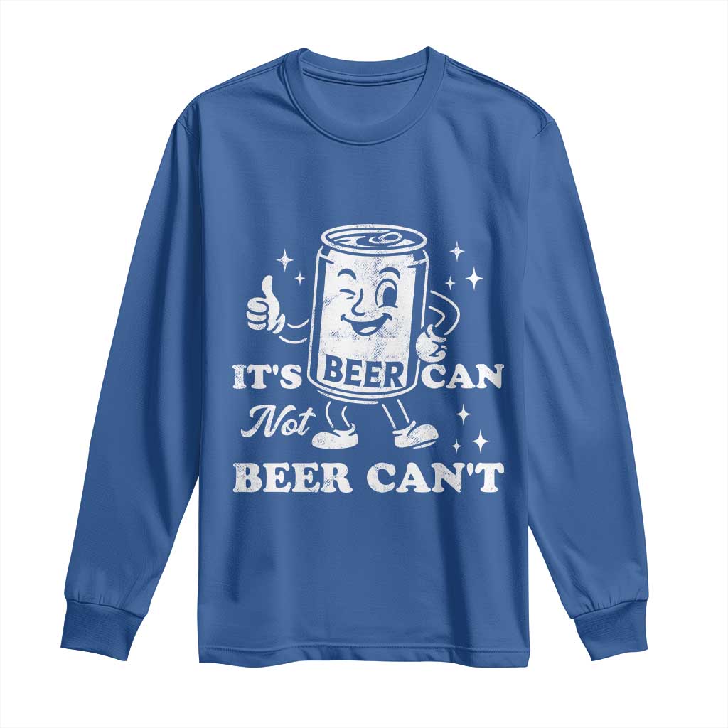 Funny Drinking Lover Long Sleeve Shirt It Is Can Not Beer Can Not TS12 Royal Blue Print Your Wear