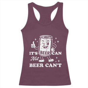 Funny Drinking Lover Racerback Tank Top It Is Can Not Beer Can Not TS12 Maroon Print Your Wear